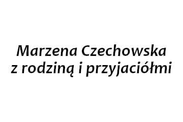 Darczyńca: Marzena Czechowska z rodziną i przyjaciółmi