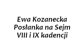 Darczyńca: Ewa Kozanecka Posłanka na Sejm VIII i IX kadencji